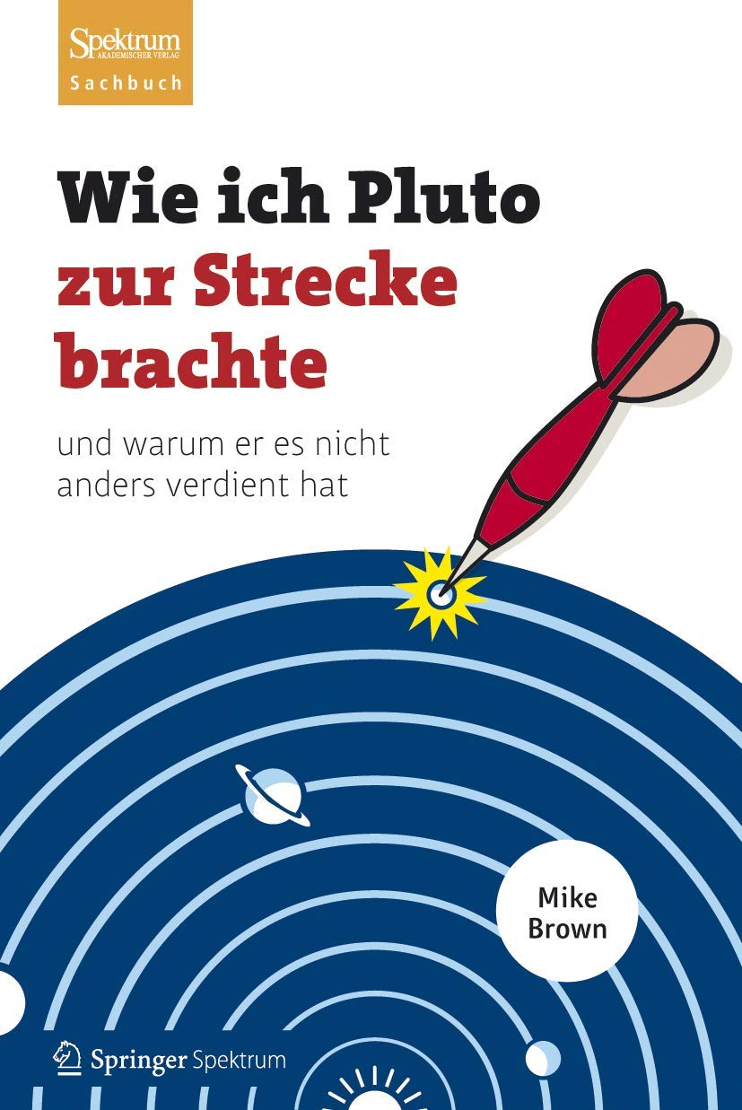 Wie ich Pluto zur Strecke brachte: und warum er es nicht anders verdient hat Natural Sciences