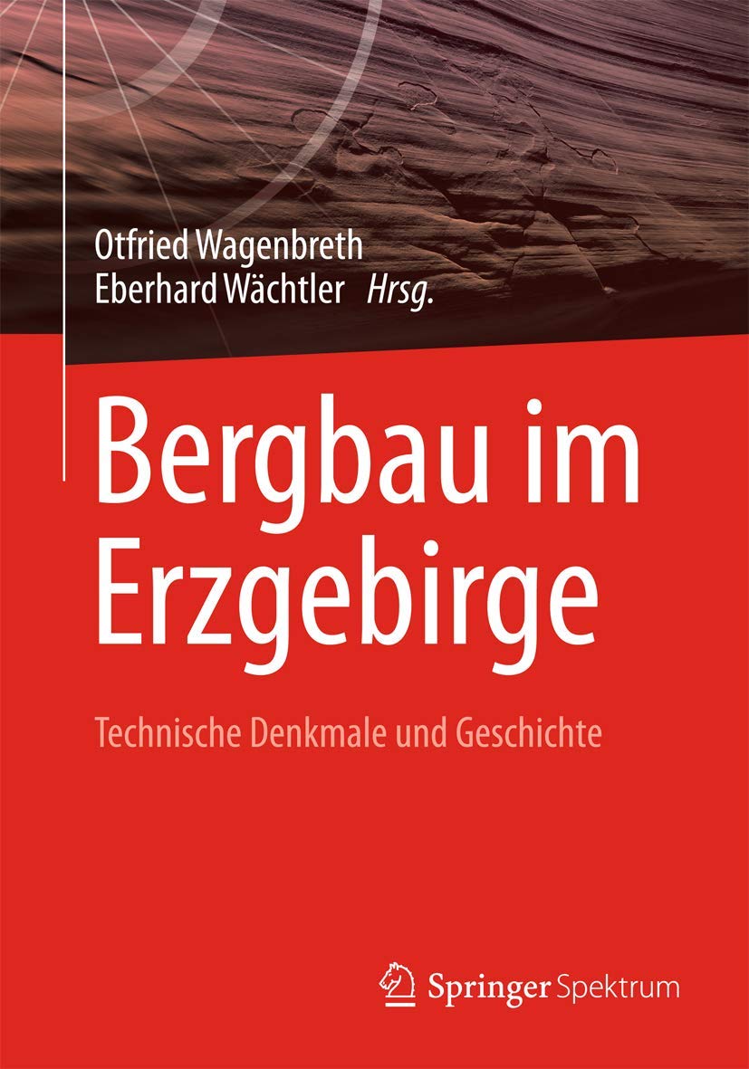 Bergbau im Erzgebirge: Technische Denkmale und Geschichte Natural Sciences
