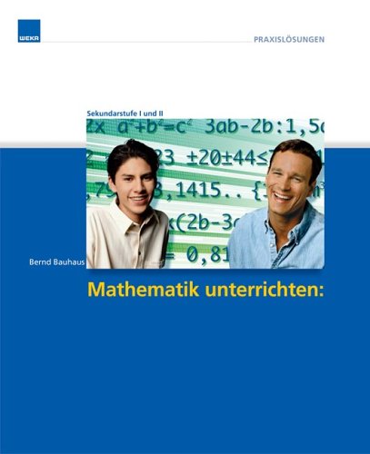 Mathematik unterrichten: 29 Klassenarbeiten und 100 innovative Aufgaben: - Sofort einsetzbare Klausuren für die Klassen 5 - 13 - Kreatives ... zur Algebra und Geometrie der Sekundarstufe I Learning & Reference