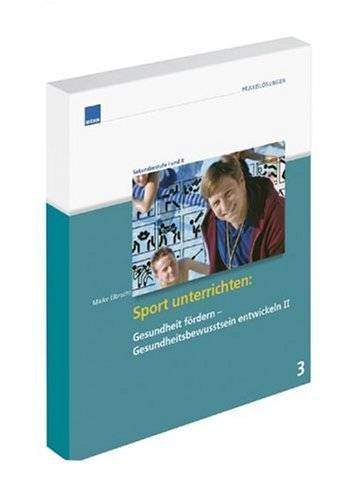 Sport unterrichten: Gesundheit fördern - Gesundheitsbewusstsein entwickeln II Books