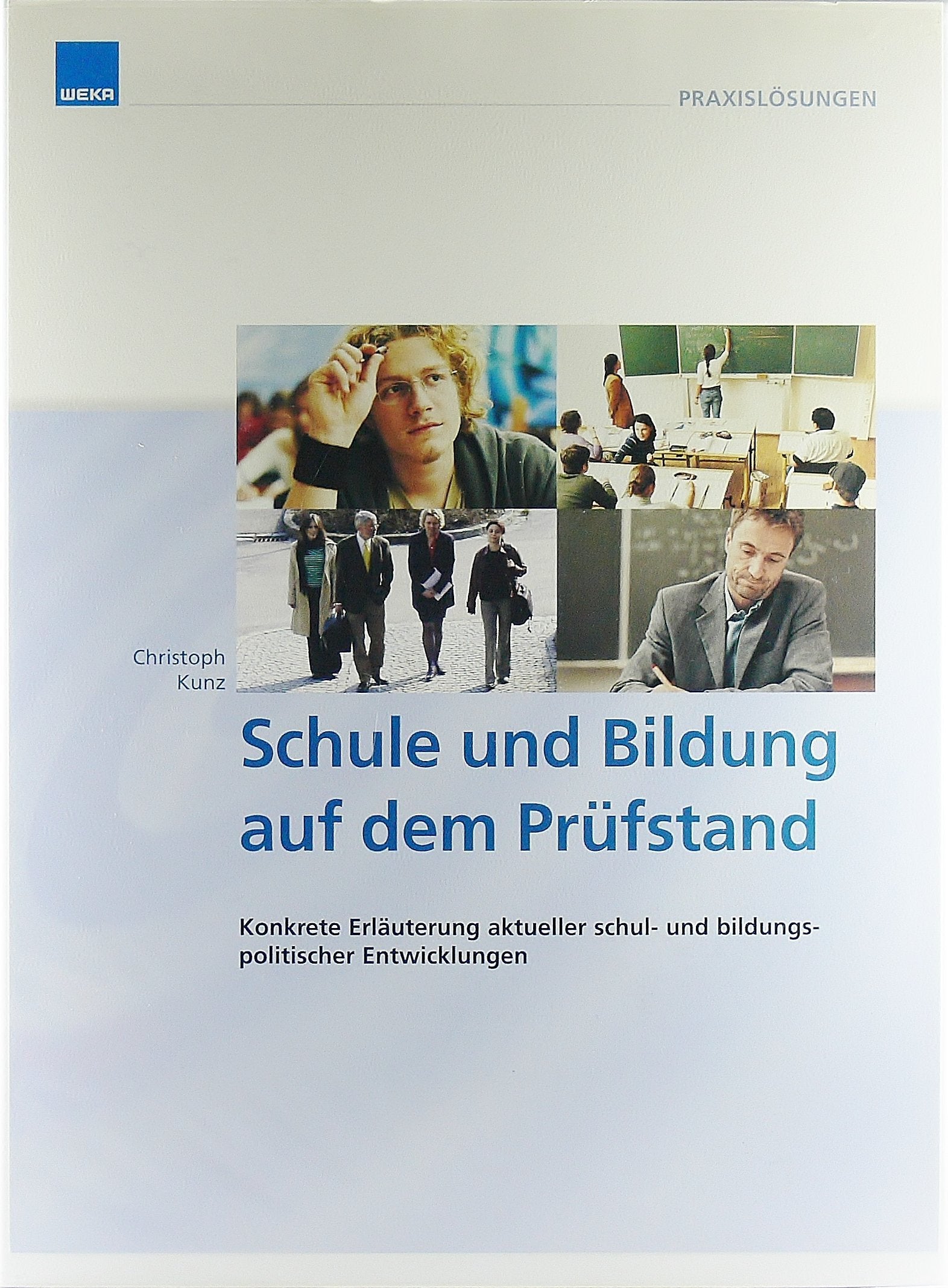 Schule und Bildung auf dem Prüfstand: Konkrete Erläuterung aktueller schul- und bildungspolitischer Entwicklungen: Konkrete Erläuterungen aktueller schul- und bildungspolitischer Entwicklungen Books