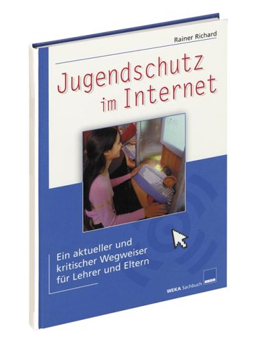 Jugendschutz im Internet: Ein aktueller und kritischer Wegweiser für Lehrer und Eltern Law