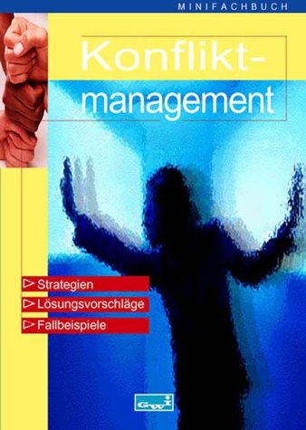 Konfliktmanagement. Strategien, Lösungsvorschläge, Fallbeispiele Business, Finance & Career