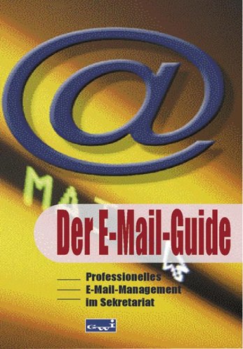 Der E-Mail-Guide: Professionelles E-Mail-Management im Sekretariat. In Zus.arb. m. d. Bundesverband Sekretariat u. Büromanagement (bsb) Law