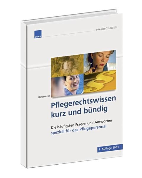 Pflegerechtswissen kurz und bündig für das Pflegepersonal: Die häufigsten Fragen und Antworten speziell für das Pflegepersonal Law