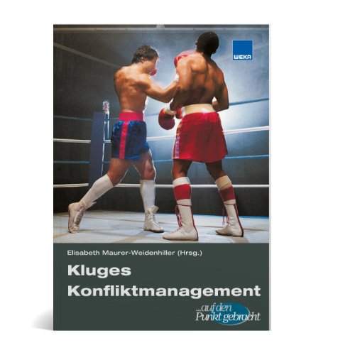 Kluges Konfliktmanagement: Streit schlichten, gelassen bleiben Business, Finance & Career