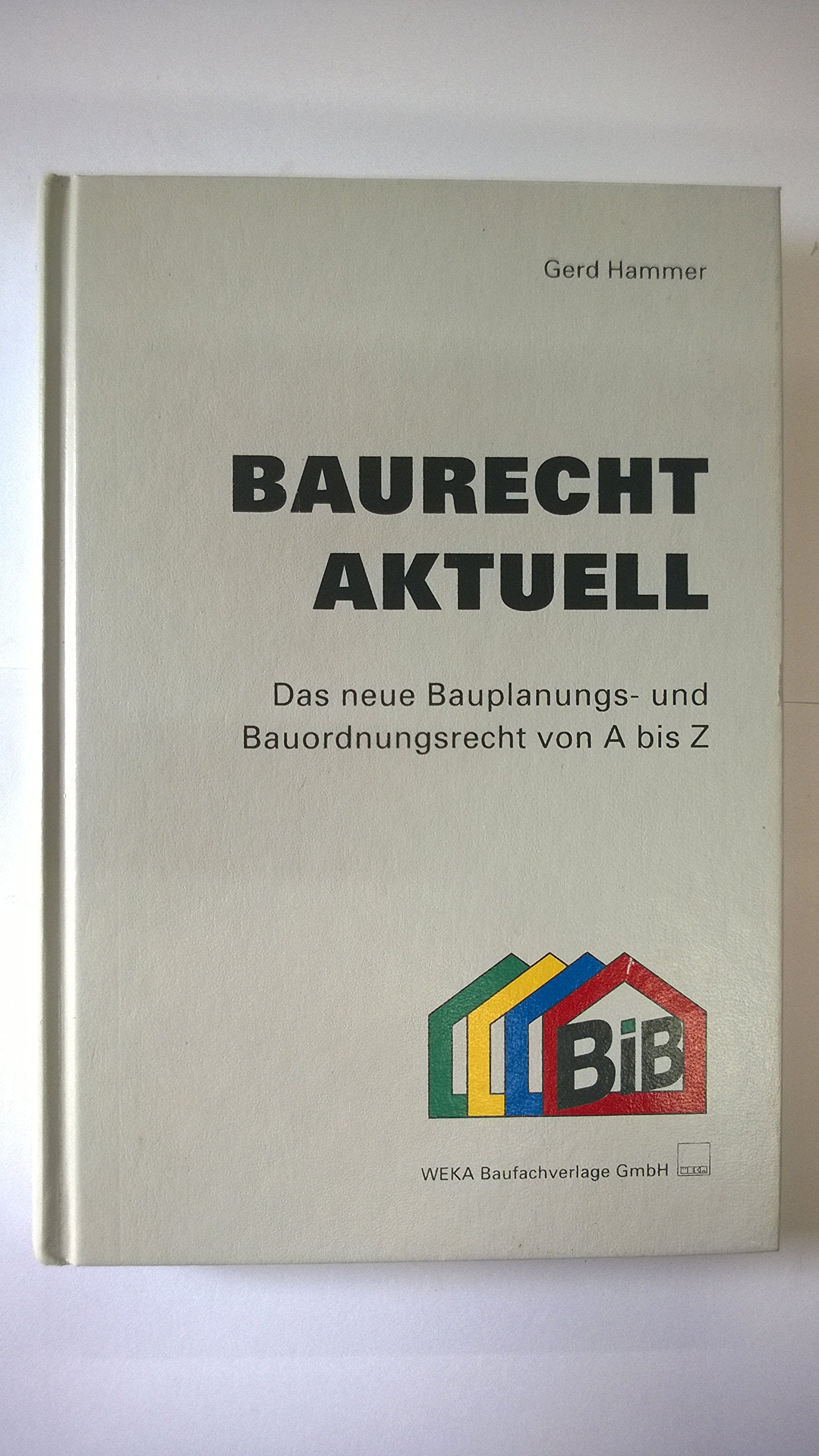 Bauordnung im Bild, Baurecht aktuell von A bis Z Law