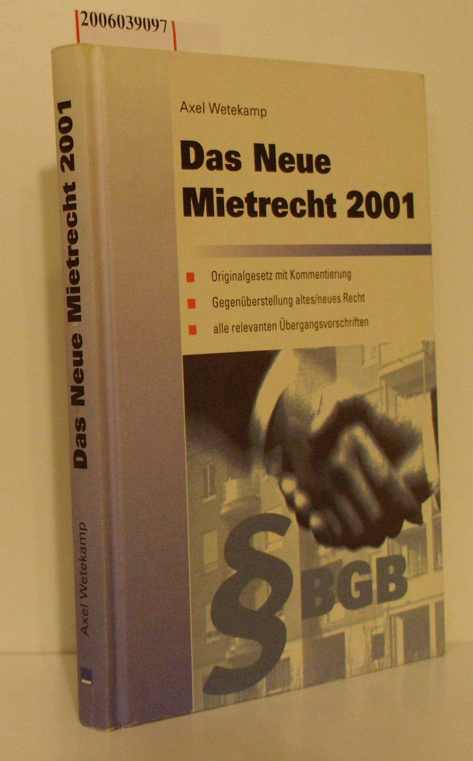 Das neue Mietrecht 2001. · Originalgesetz mit Kommentierung · Gegenüberstellung altes/neues Recht · Alle relevanten Übergangsvorschriften Law