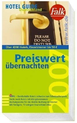 Falk Hotel Guide Deutschland 2007: Preiswert übernachten. Über 4200 Hotels, Einzelzimmer bis 50 Euro. Falk Tipps - Komfortable Hotels zeitweise zum ... Buchung im Internet. Mit Deutschland-Atlas Travel Guides