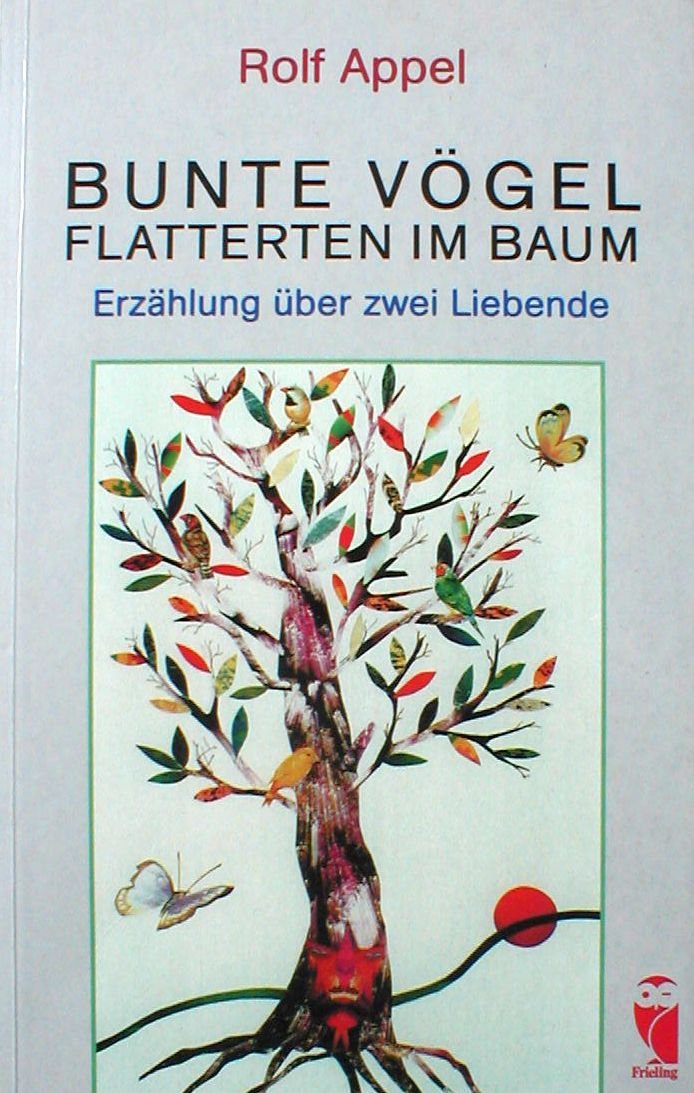 Bunte Vögel flatterten im Baum: Erzählung über zwei Liebende (Frieling - Belletristik) Books