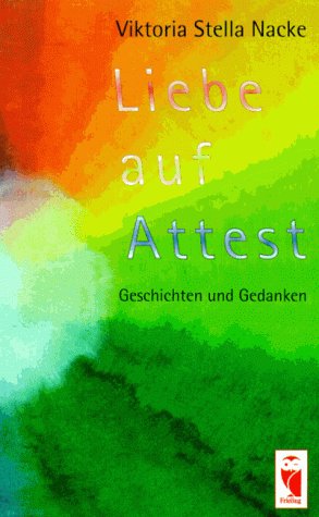 Liebe auf Attest. Geschichten und Gedanken Books