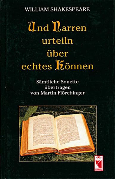 Und Narren urteil'n über echtes Können: Sämtliche Sonette (Frieling - Lyrik) Poetry