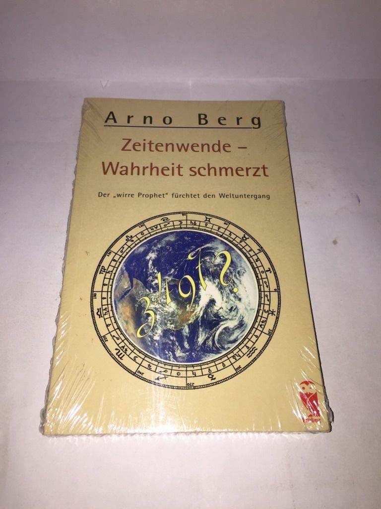 Zeitenwende. Wahrheit schmerzt. Der 'wirre Prophet' fürchtet den Weltuntergang Books