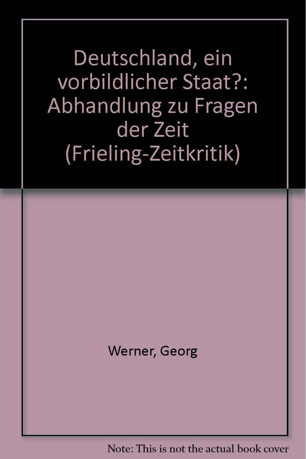 Deutschland. Ein vorbildlicher Staat? Abhandlung zu Fragen der Zeit Books