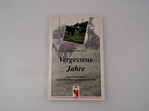 Vergessene Jahre. Geschichte einer ostpreußischen Landarbeitertochter book
