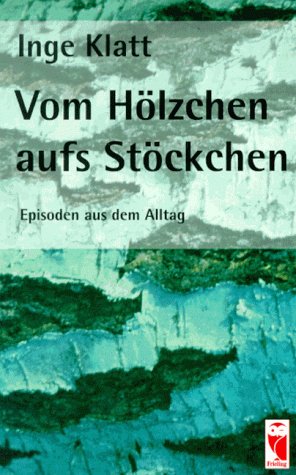 Vom Hölzchen aufs Stöckchen: Episoden aus dem Alltag Poetry