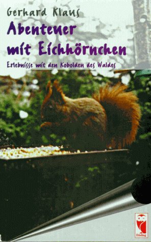 Abenteuer mit Eichhörnchen. Erlebnisse mit den Kobolden des Waldes Books