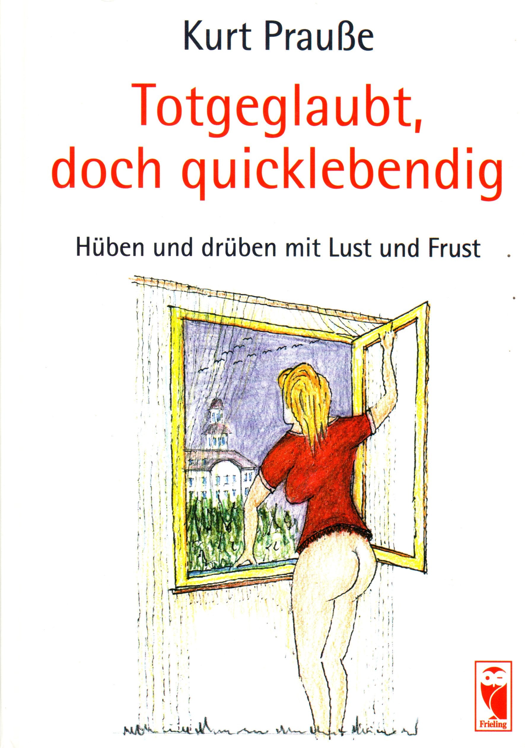 Totgeglaubt, doch quicklebendig. Hüben und drüben mit Lust und Frust Books