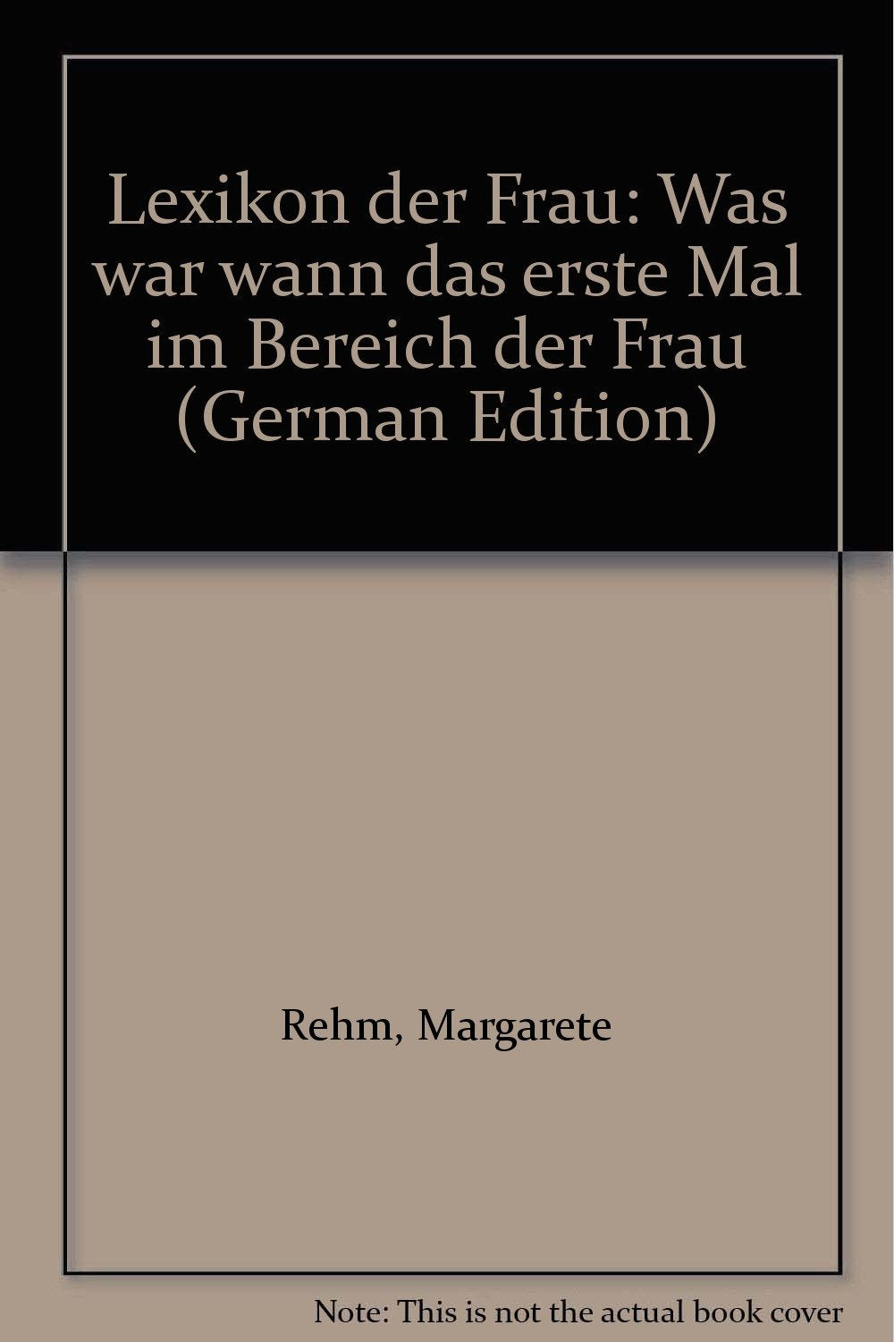 Lexikon der Frau: Was war wann das erste Mal im Bereich der Frau? General education