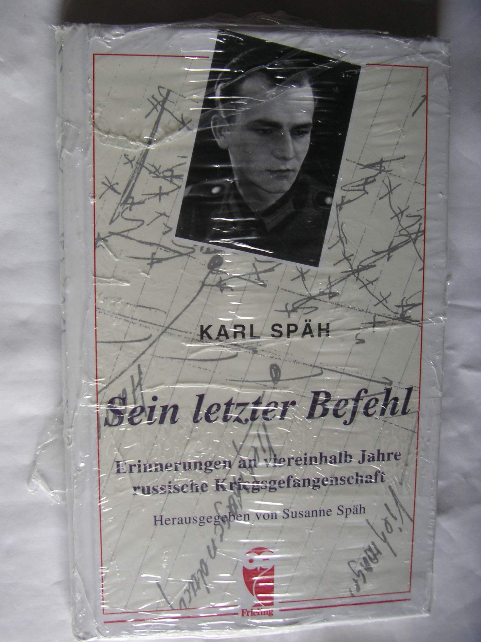 Sein letzter Befehl. Erinnerungen an viereinhalb Jahre russische Kriegsgefangenschaft Memories