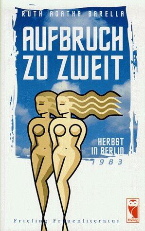 Aufbruch zu zweit: Herbst in Berlin - 1983 (Frieling - Frauenliteratur) Books
