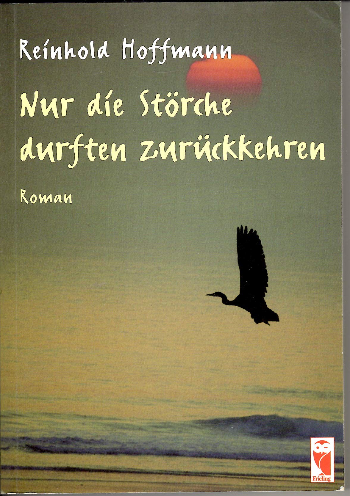 Nur die Störche durften zurückkehren. Roman Books