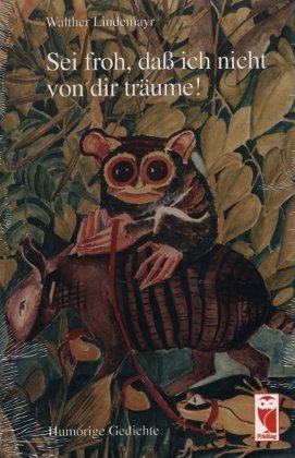 Sei froh, daß ich nicht von dir träume!. Humorige Gedichte Books