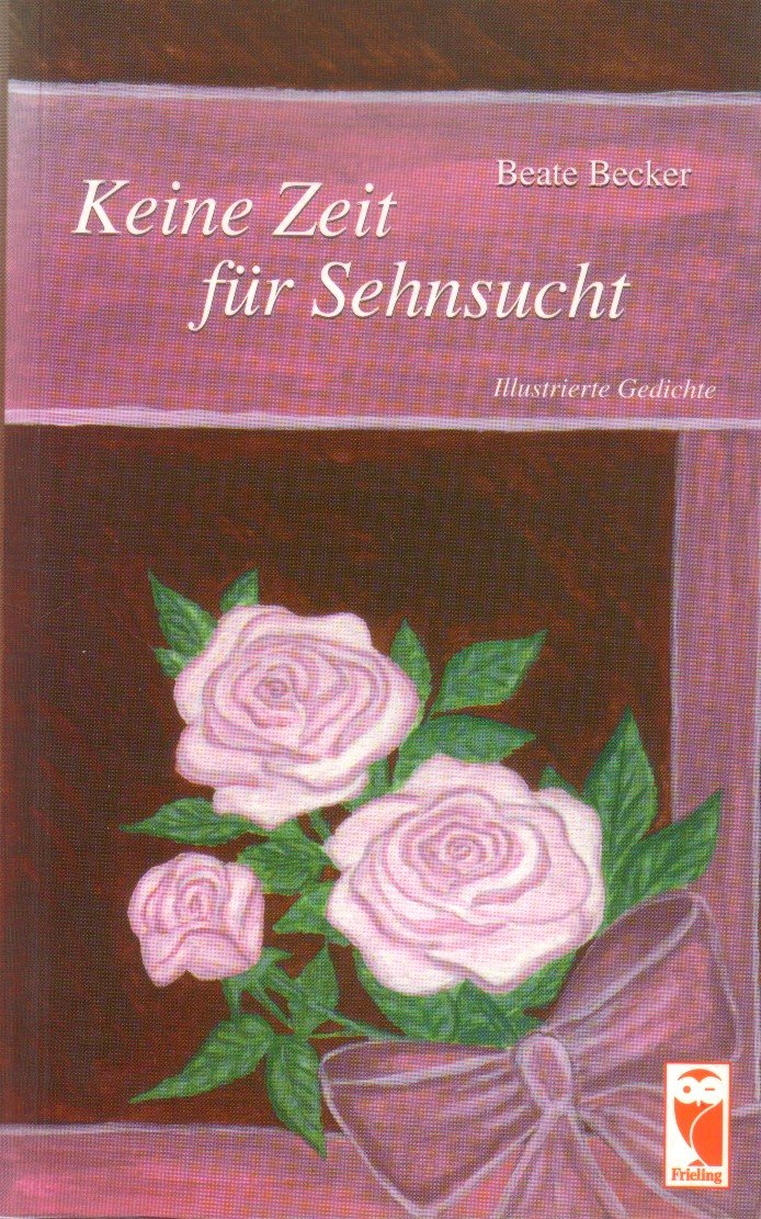 Keine Zeit für Sehnsucht. Illustrierte Gedichte (Frieling - Lyrik) Poetry