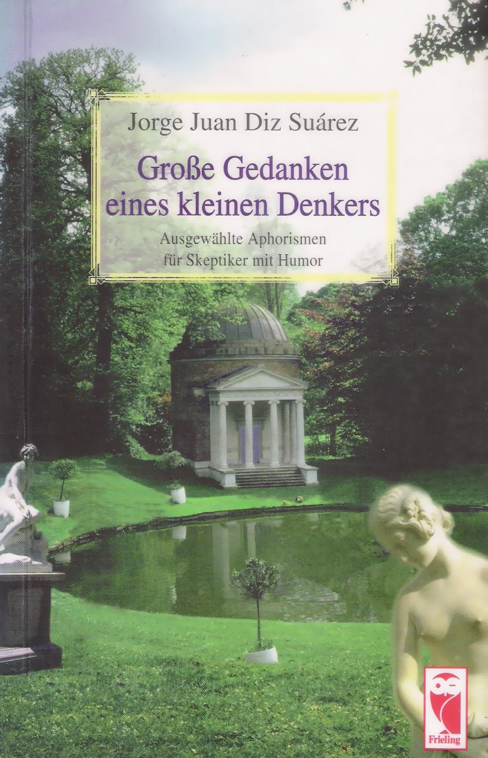 Grosse Gedanken eines kleinen Denkers: Ausgewählte Aphorismen für Skeptiker mit Humor Fiction