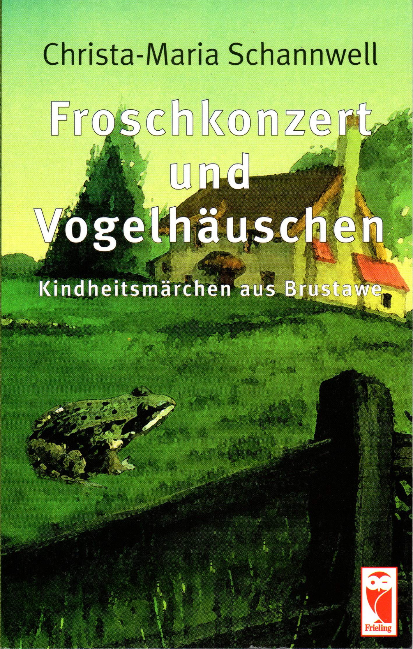 Froschkonzert und Vogelhäuschen. Kindheitsmärchen aus Brustawe Books