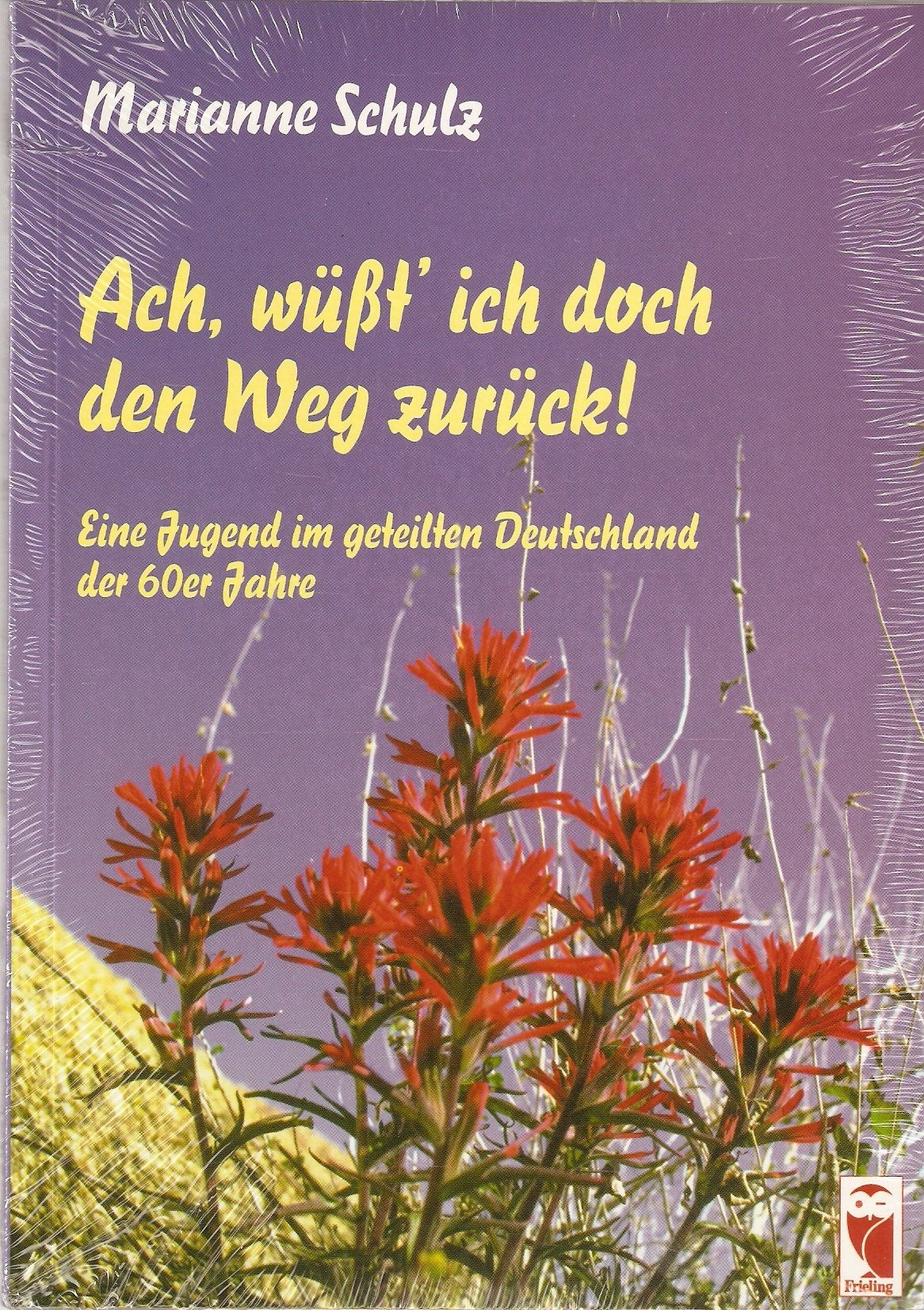 Ach, wüsst' ich doch den Weg zurück!. Eine Jugend im geteilten Deutschland der 60er Jahre Books