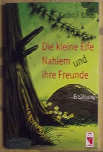 Die kleine Elfe Nahlem und ihre Freunde. Erzählung Books