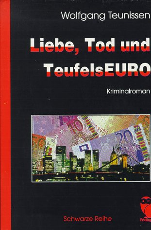 Liebe, Tod und TeufelsEURO: Kriminalroman Crime & Thrillers