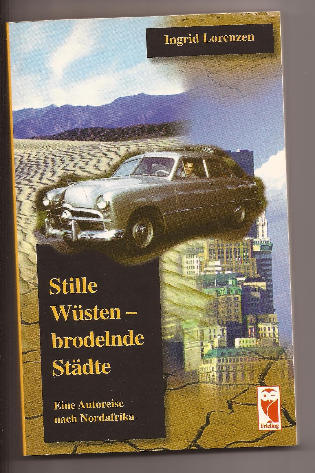 Stille Wüsten - brodelnde Städte: Eine Autoreise nach Nordafrika Travelogues