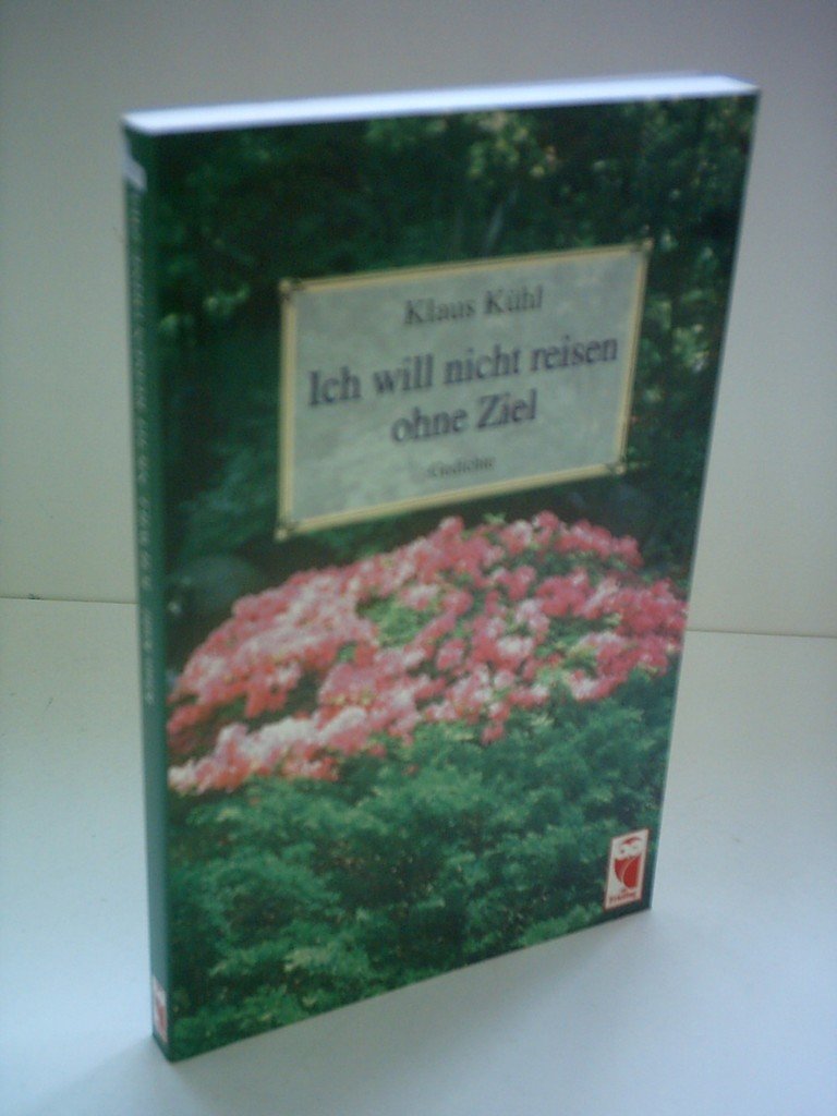 Ich will nicht reisen ohne Ziel. Gedichte Poetry