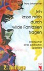 Ich lasse mich durch wilde Fantasien tragen. Selbstporträt eines autustischen Spastikers: Selbstporträt eines autistischen Spastikers Psychology