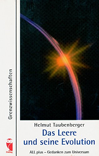 Das Leere und seine Evolution. ALL plus - Gedanken zum Universum Books