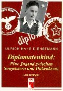 Diplomatenkind: Eine Jugend zwischen Sowjetstern und Hakenkreuz. Erinnerungen Memories