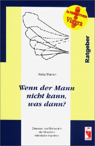 Wenn der Mann nicht kann, was dann?: Erkennen und Behandeln der Ursachen männlicher Impotenz Medicine