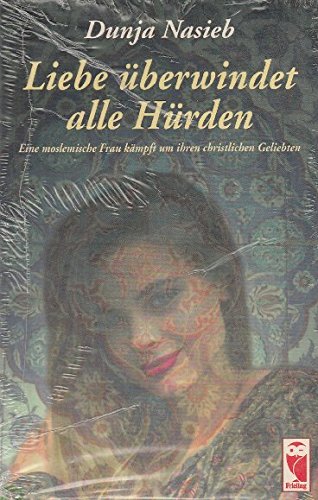 Liebe überwindet alle Hürden. Eine moslemische Frau kämpft um ihren christlichen Geliebten Books