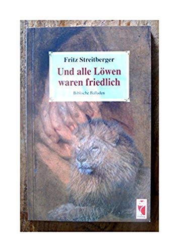 Und alle Löwen waren friedlich: Biblische Balladen Poetry