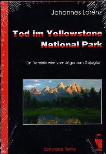 Tod im Yellowstone National Park. Ein Detektiv wird vom Jäger zum Gejagten Crime & Thrillers