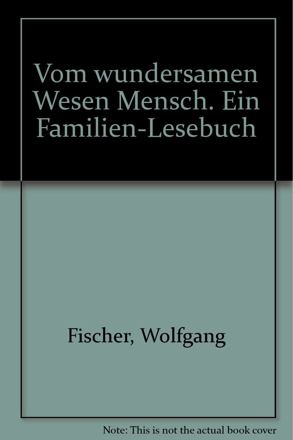 Vom wundersamen Wesen Mensch. Ein Familien-Lesebuch Poetry
