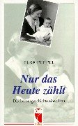 Nur das Heute zählt. Die Lebensgeschichte einer Frau Books