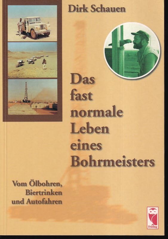 Das fast normale Leben eines Bohrmeisters. Vom Ölbohren, Biertrinken und Autofahren Social Sciences