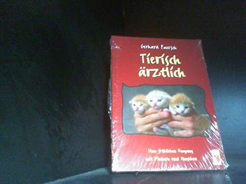 Tierisch ärztlich. Vom fröhlichen Umgang mit Viechern und Menschen Books