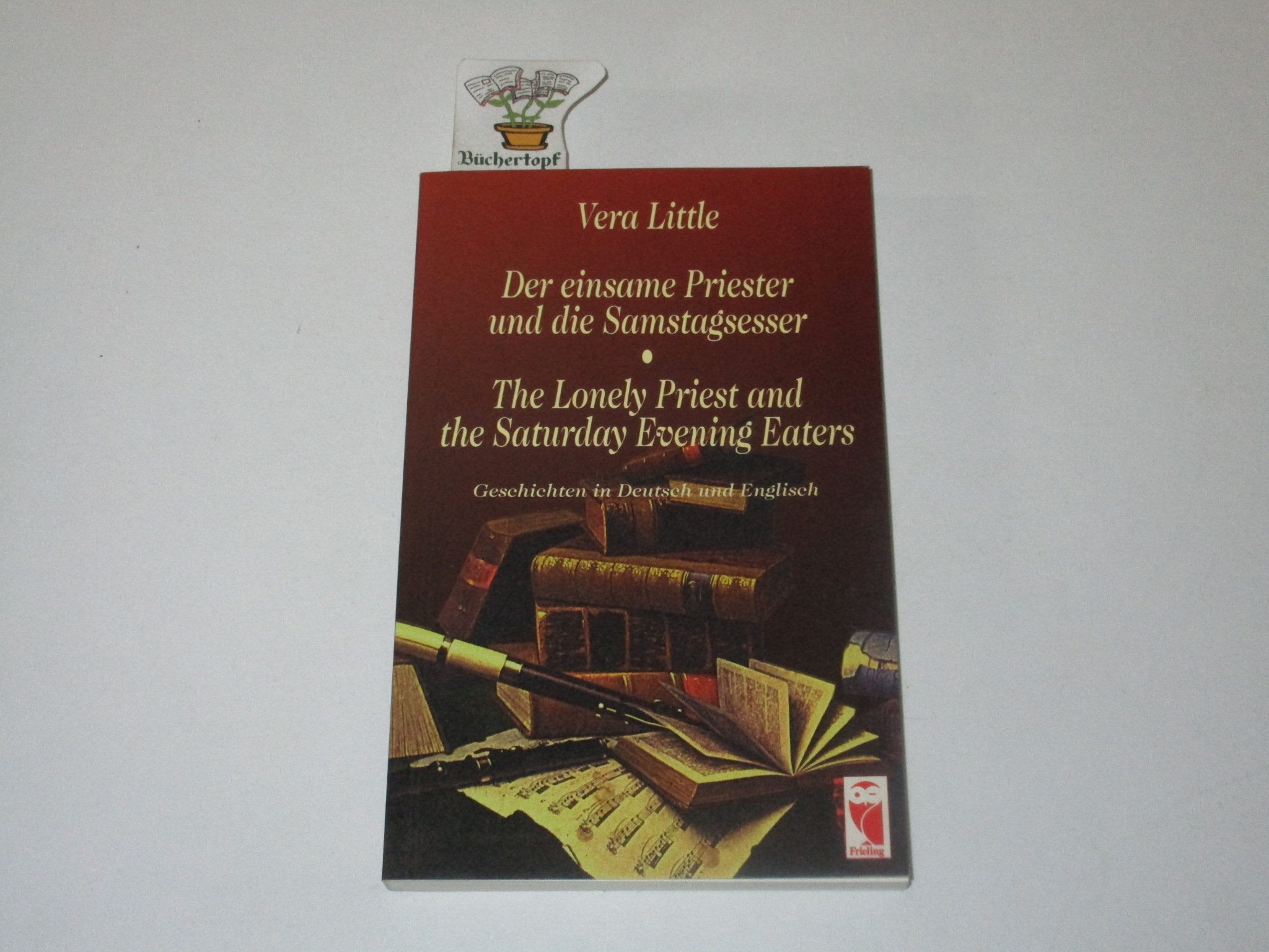 Der einsame Priester und die Samstagsesser The Lonely Priest and .... Geschichten in Deutsch und Englisch Books