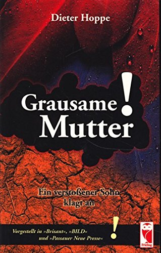 Grausame Mutter!. Ein verstoßener Sohn klagt an Social Sciences