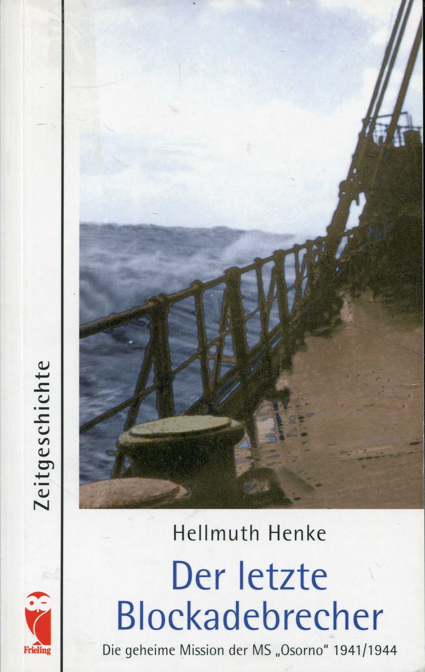 Der letzte Blockadebrecher: Die geheime Mission der MS "Osorno" 1941/1944 Politics & History