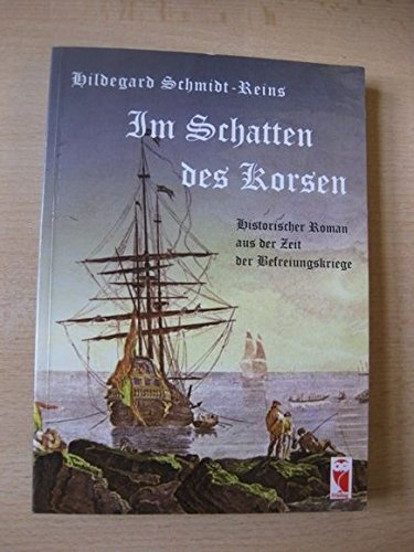 Im Schatten des Korsen. Historischer Roman aus der Zeit der Befreiungskriege Books